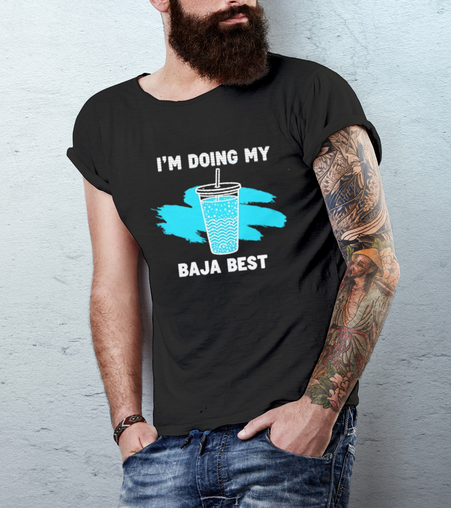 I'm Doing My Baja Best Cup Wave Blue Splash T-Shirt