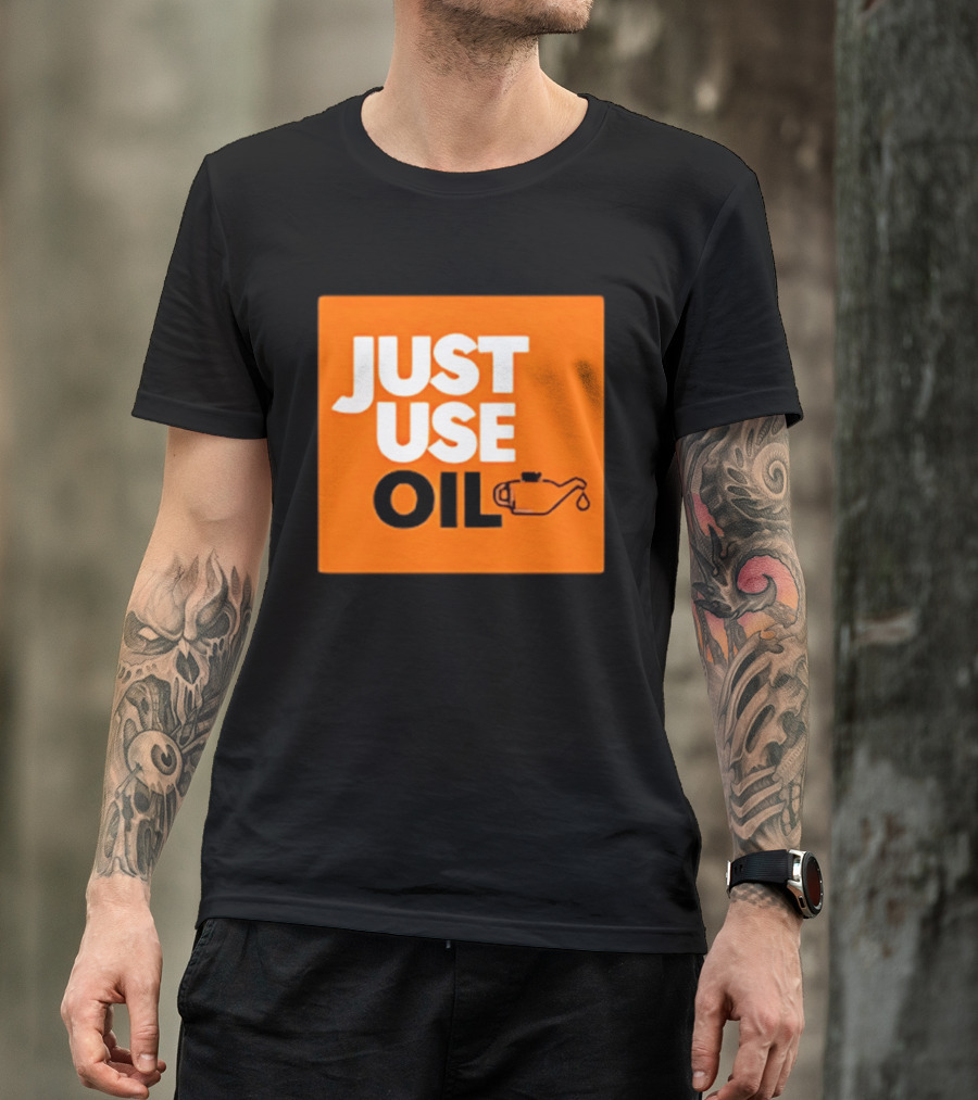 Just Use Oil Orange Oil Can T-Shirt