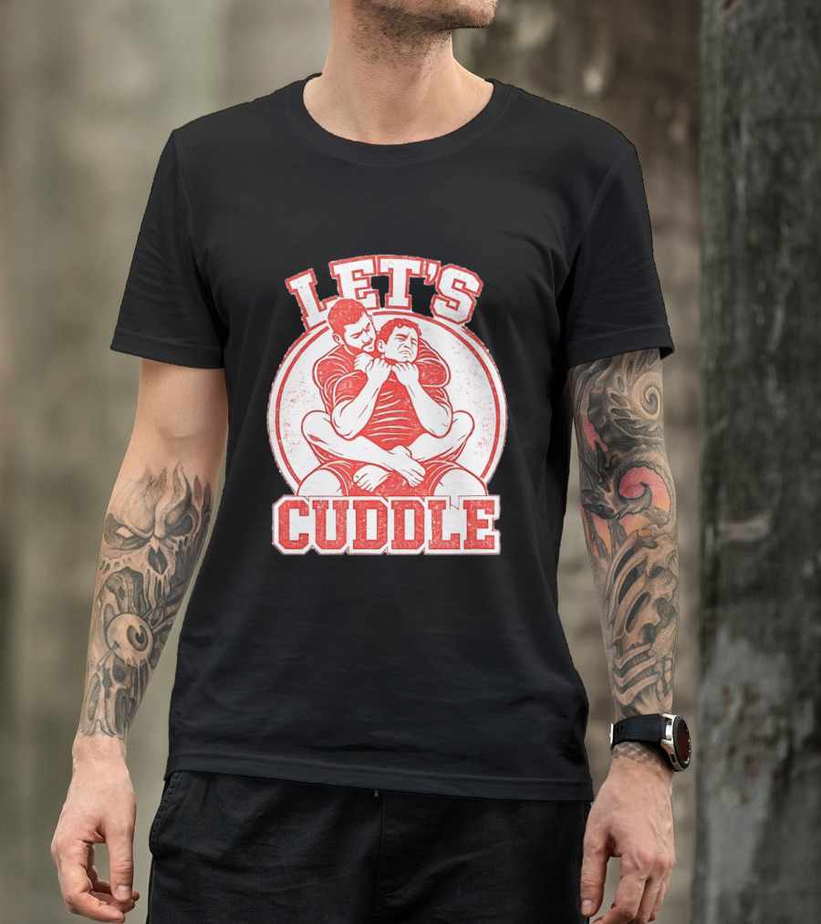 Let's Cuddle Wrestling Choke Hold T-Shirt