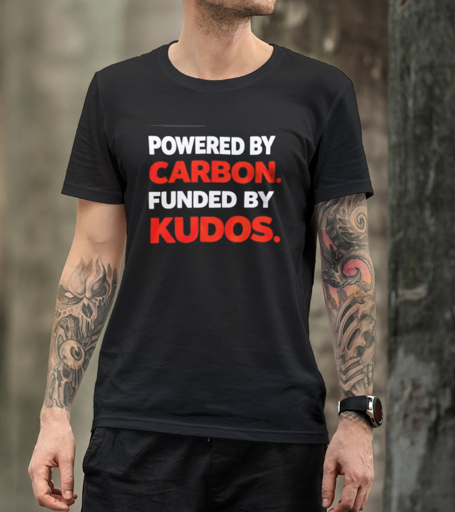 Powered By Carbon Funded By Kudos T-Shirt