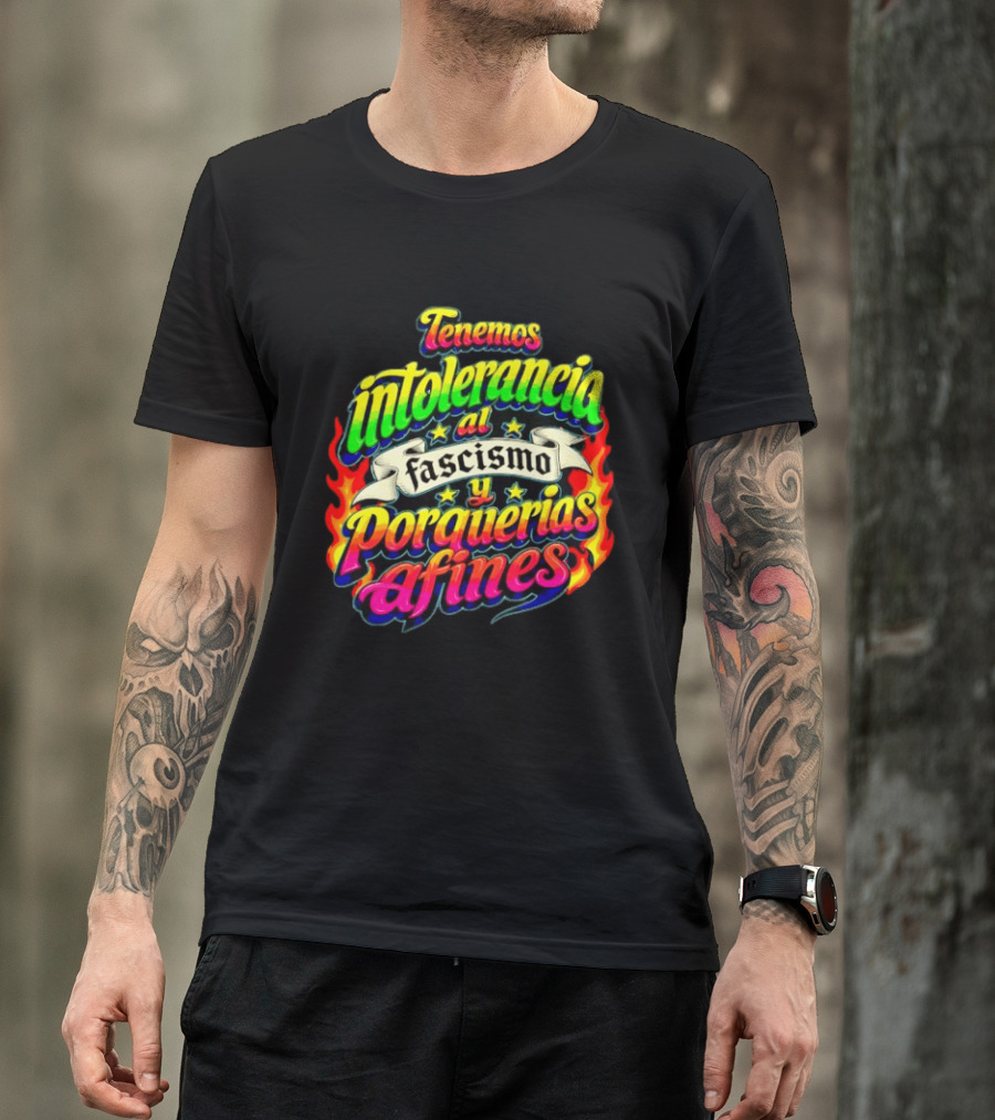 Tenemos Intolerancia Al Fascismo Y Porquerías Afines Flamas Colores Neon T-Shirt