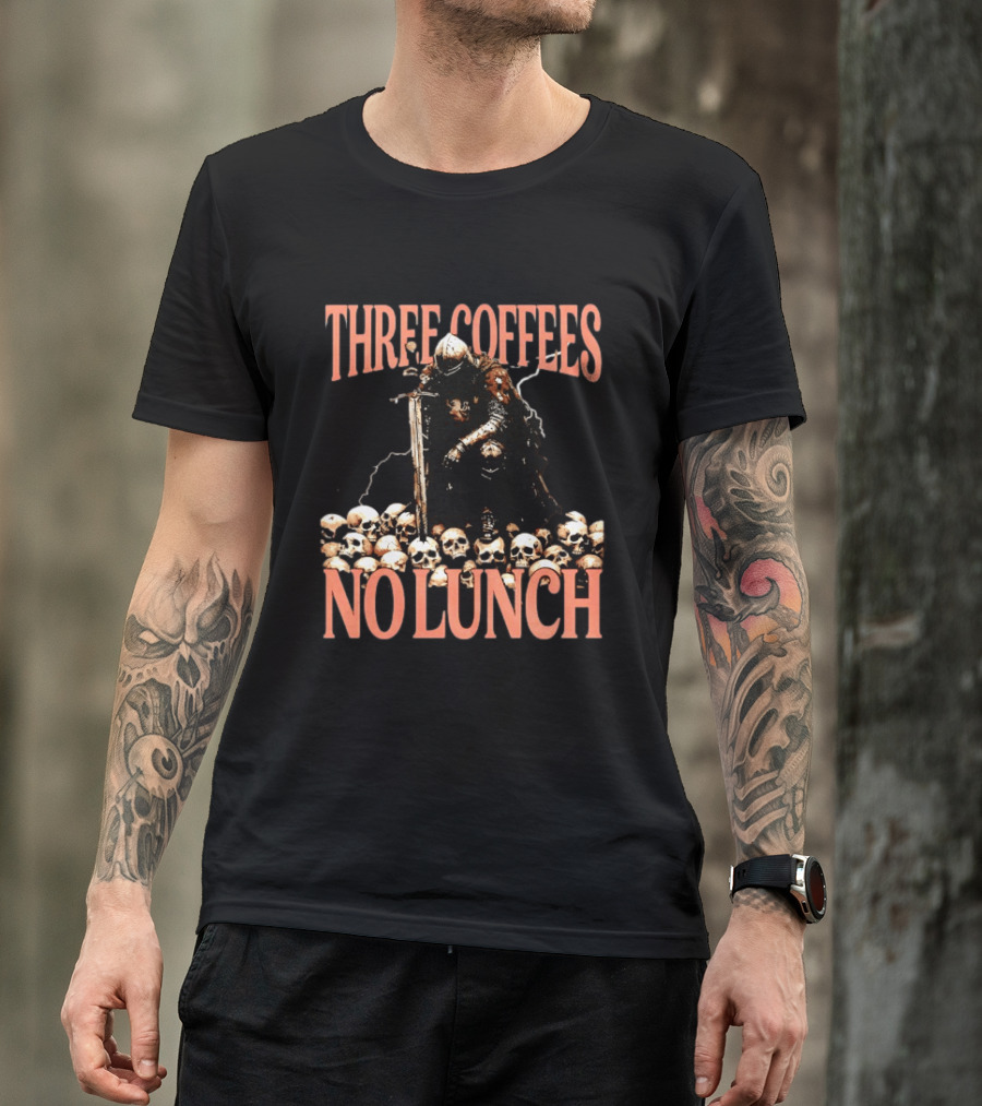 Three Coffees No Lunch Knight Skull Coffee Lover T-Shirt
