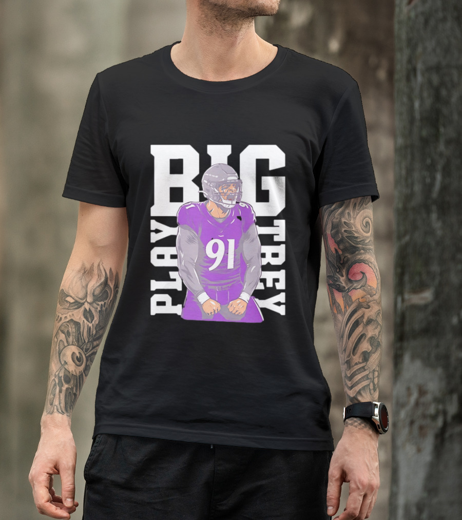 Baltimore Ravens Trey Hendrickson Play Big Number 91 Football Player T-Shirt