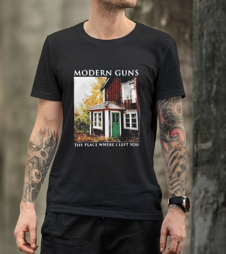 Modern Guns The Place Where I Left You Abandoned Rustic House T-Shirt