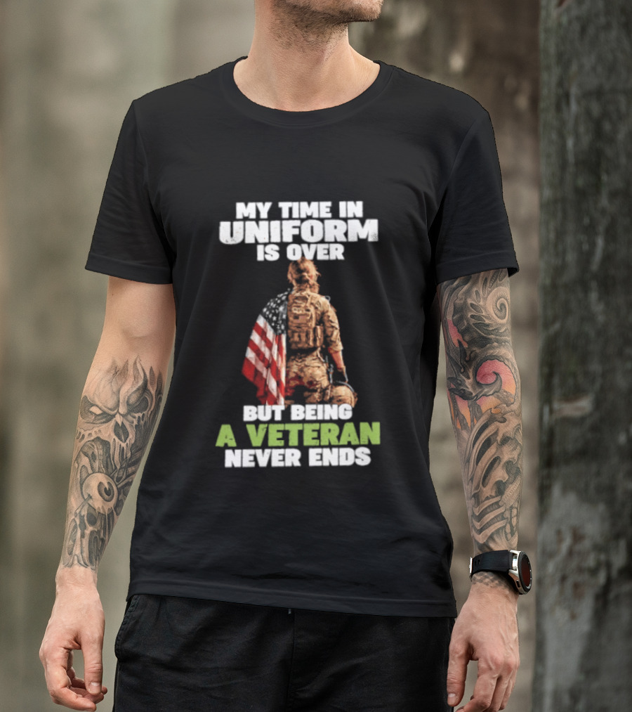My Time In Uniform Is Over But Being A Veteran Never Ends American Flag Soldier Kneeling T-Shirt