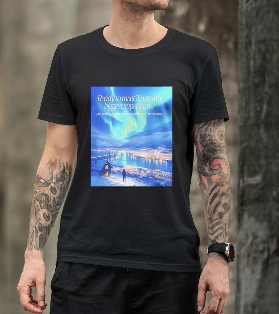 Ready To Meet Norway's Biggest Superstars Join Us This October Experience For Yourself T-Shirt