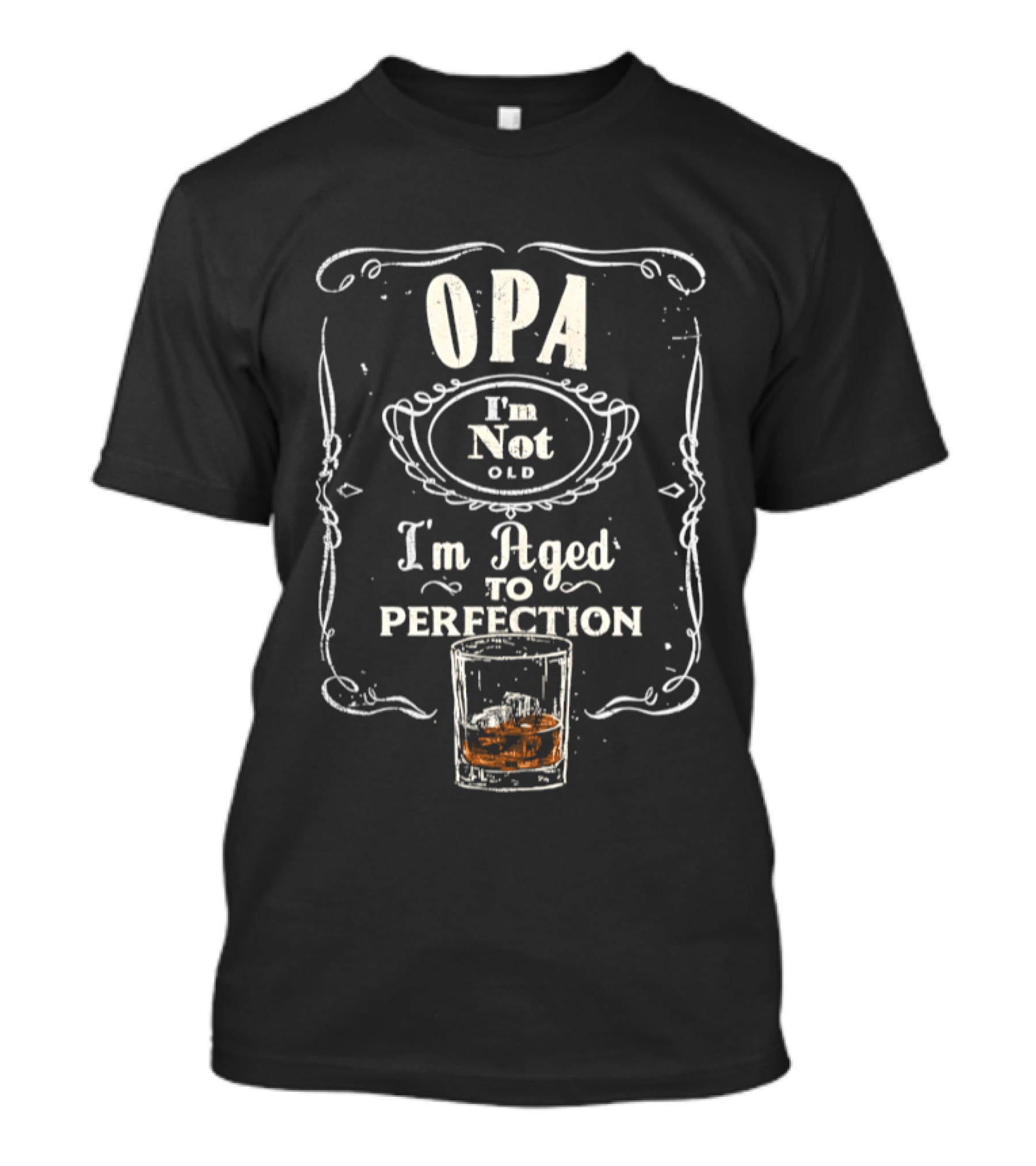 OPA I'm Not Old I'm Aged To Perfection Whiskey Glass T-Shirt