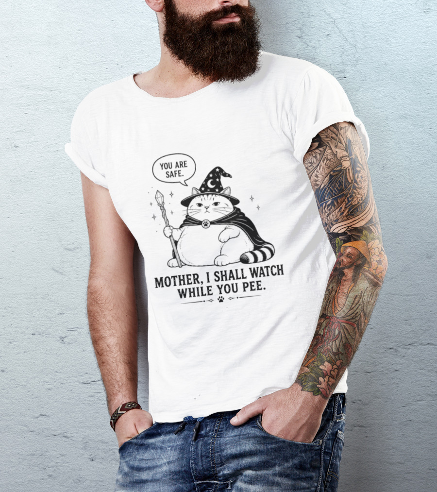 Wizard Cat You Are Safe Mother I Shall While You Pee T-Shirt