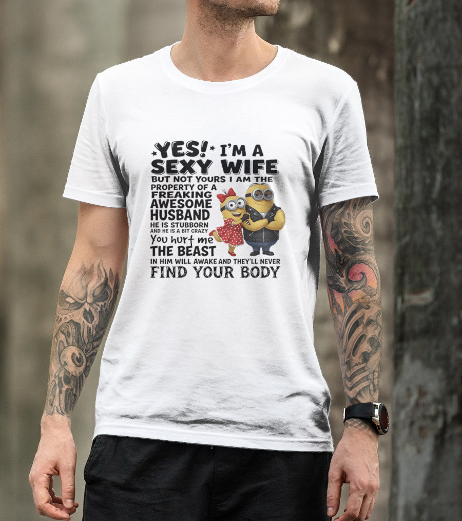 Yes I Am A Sexy Wife Property Of A Freaking Awesome Husband Minions Humor T-Shirt