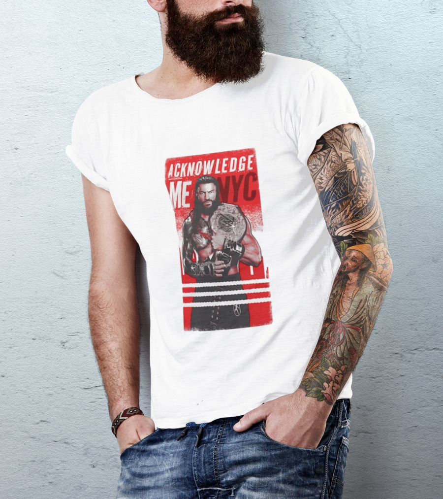 Roman Reigns Acknowledge Me NYC 2026 Championship Edition T-Shirt