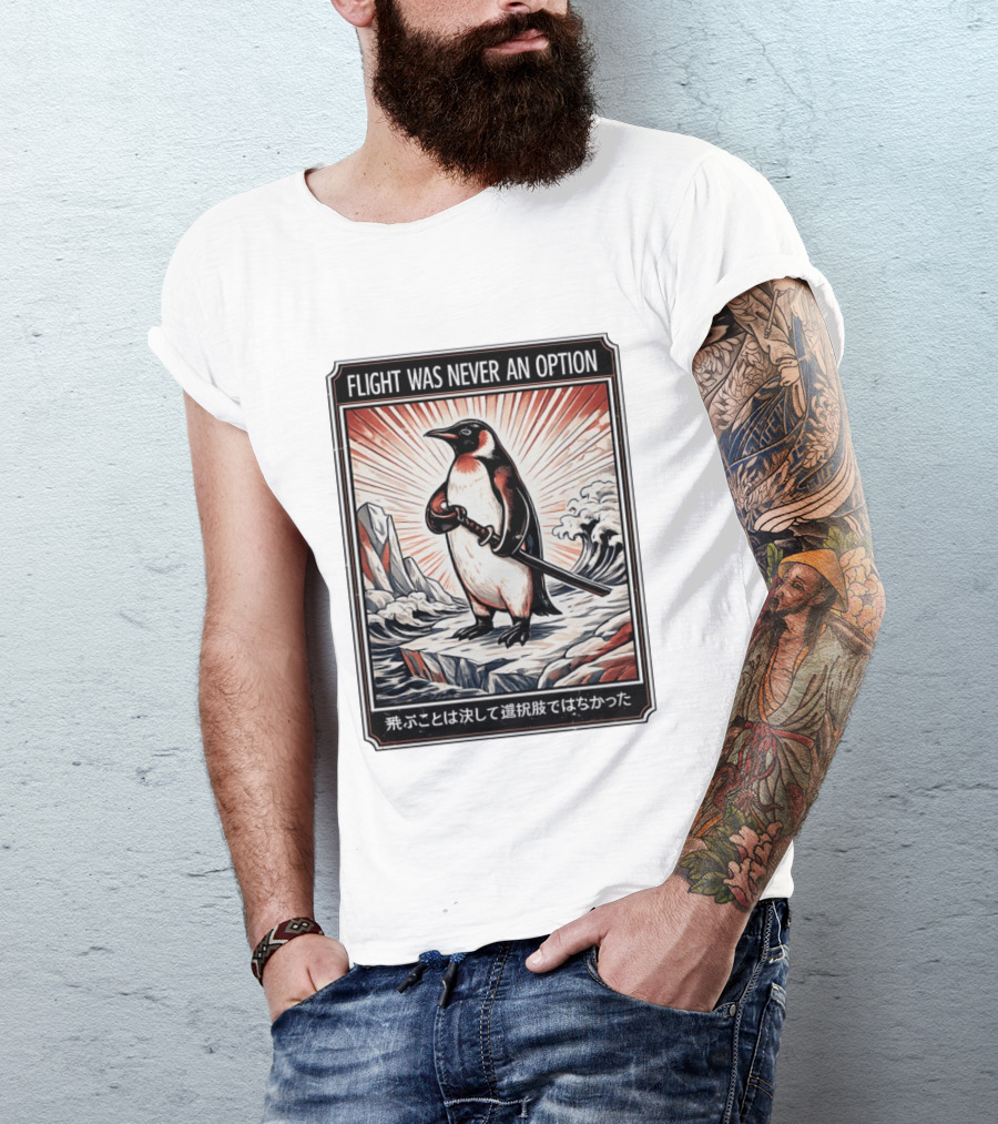 Flight Was Never An Option Penguin Samurai Sword Japanese T-Shirt