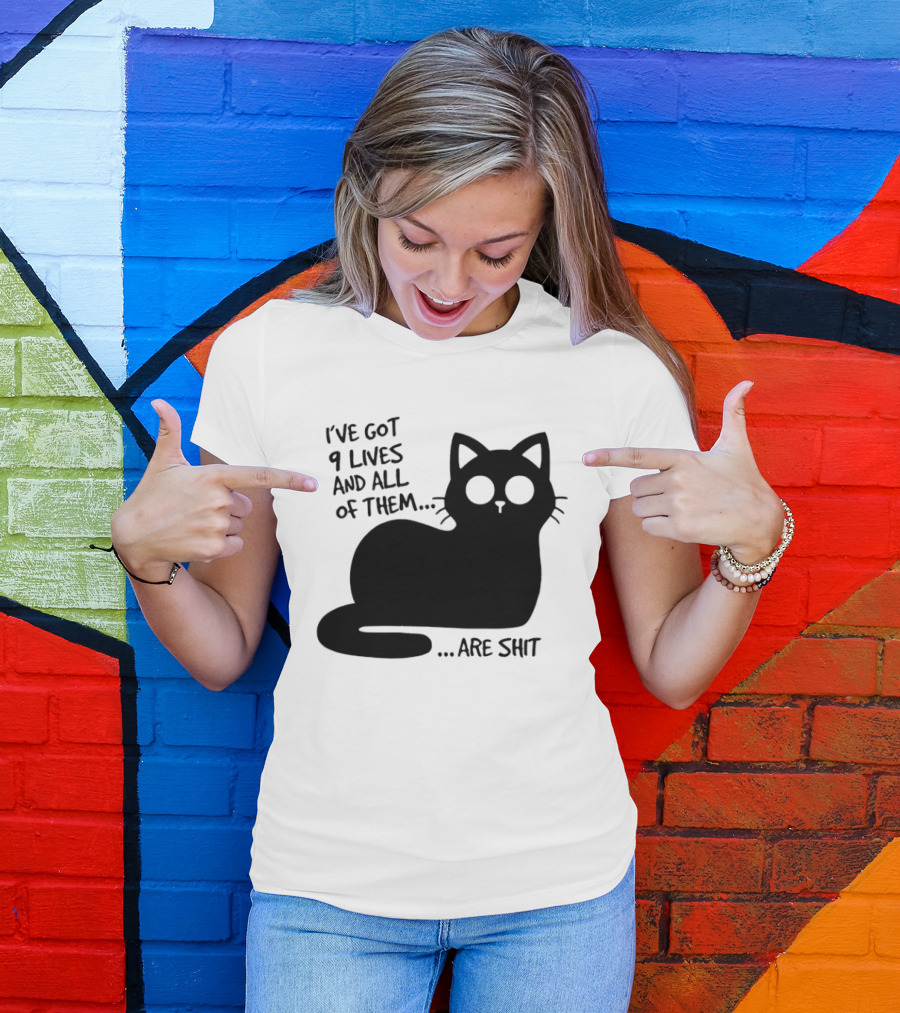 I've Got 9 Lives And All Of Them Are Shit Cat T-Shirt