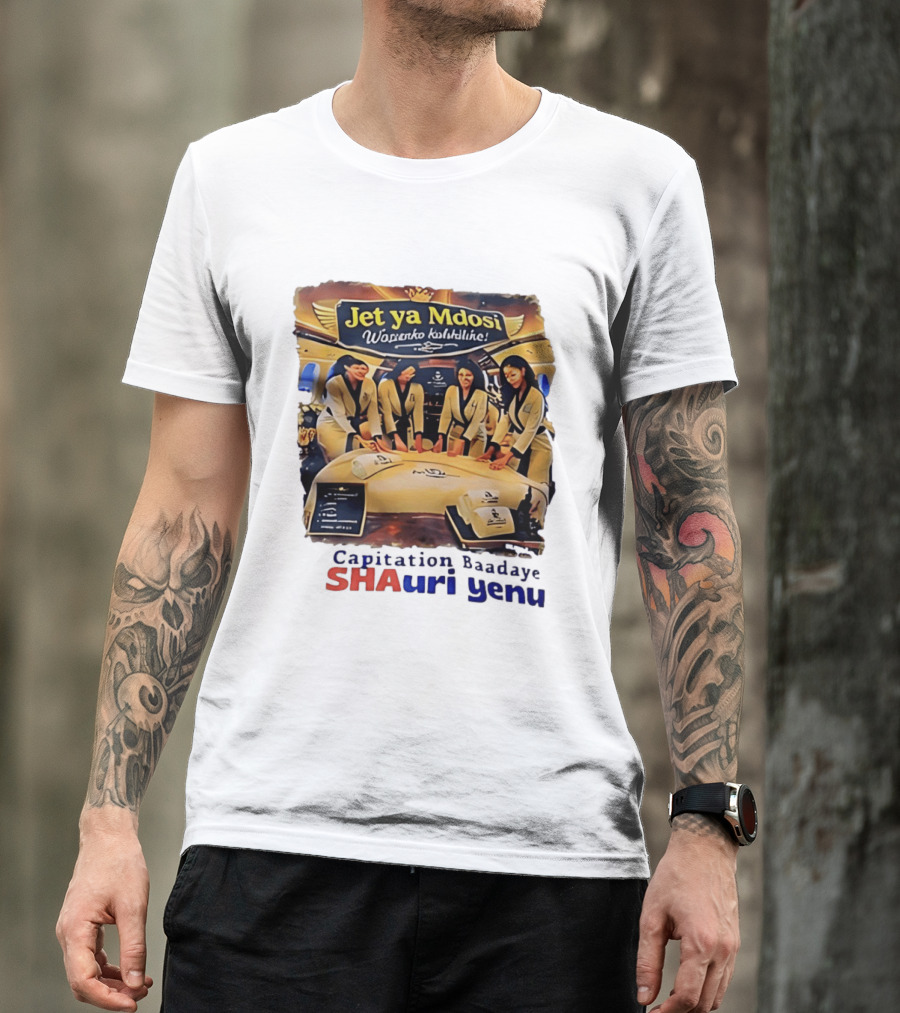 Jet Ya Mdosi Wasienko Kalshilike Capitation Baadaye Shauri Yenu T-Shirt