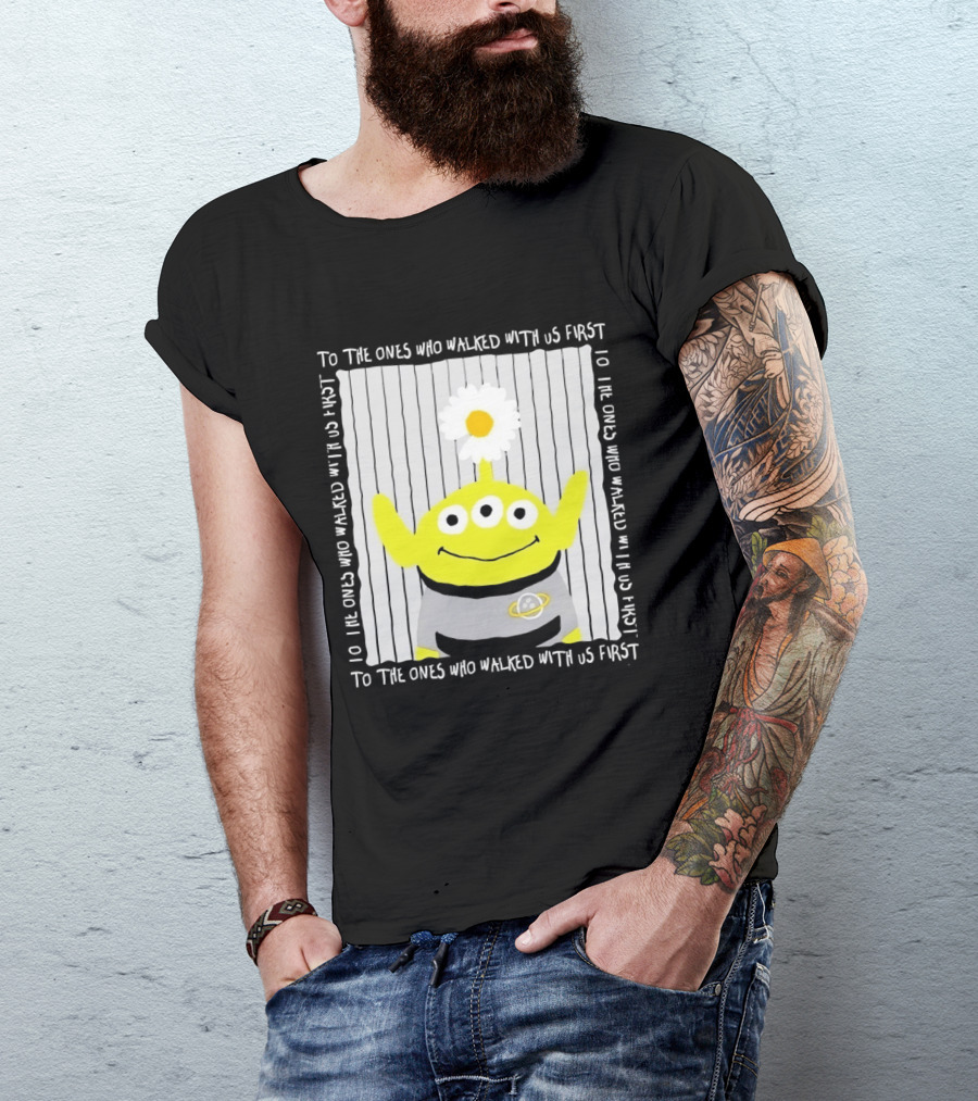 To The Ones Who Walked With Us First Toy Story Alien With Flower Planet T-Shirt