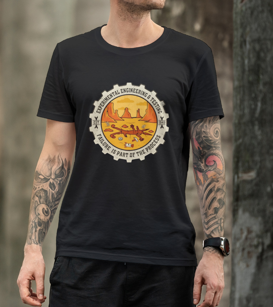 Experimental Engineering And Testing Wile E. Coyote Failure Part Of The Process Desert Scene 1949 T-Shirt