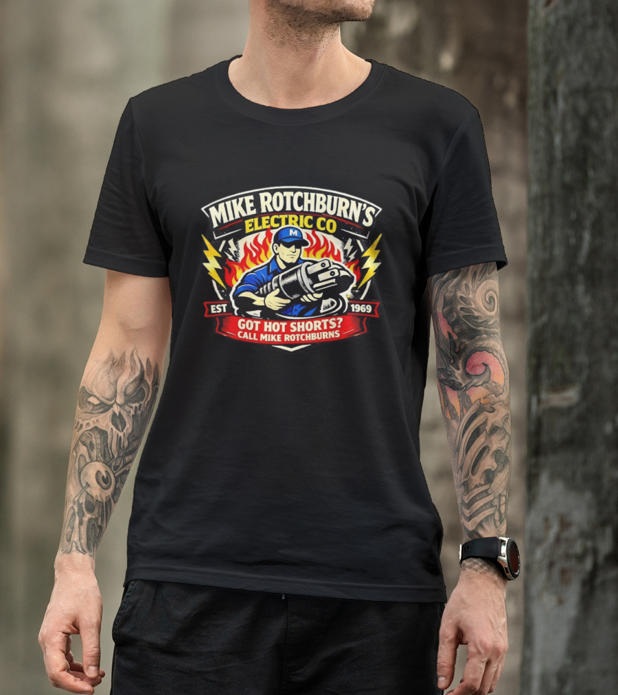 Mike Rotchburn's Electric Co Got Hot Shorts Call Mike Rotchburns Est 1969 T-Shirt
