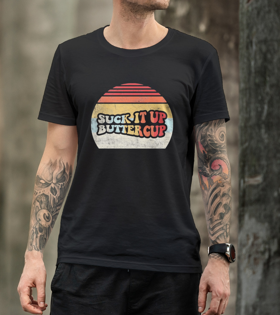 Suck It Up Buttercup Retro Vintage Sunset T-Shirt