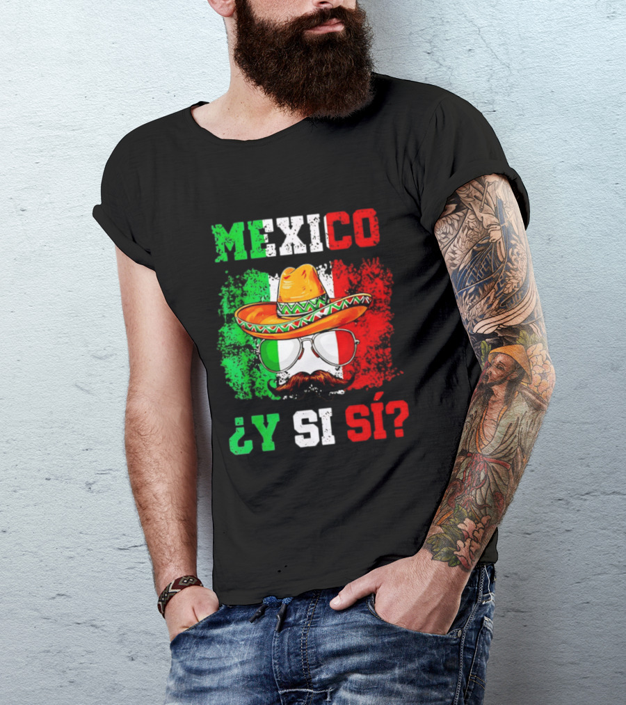 Mexico Sombrero Y Si Sí Green White Red Glasses Mustache T-Shirt