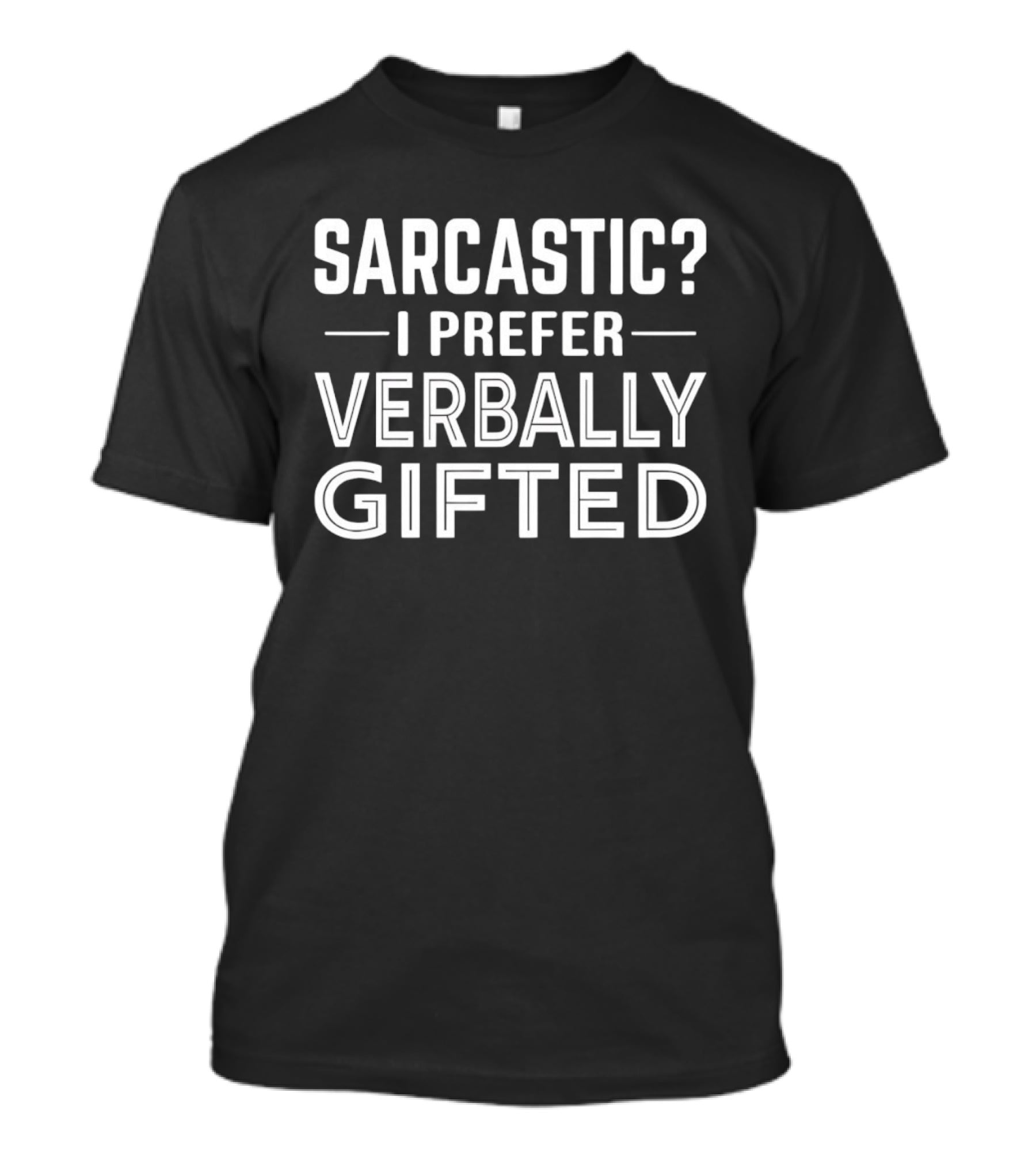 Sarcastic I Prefer Verbally Gifted Witty Humor T-Shirt