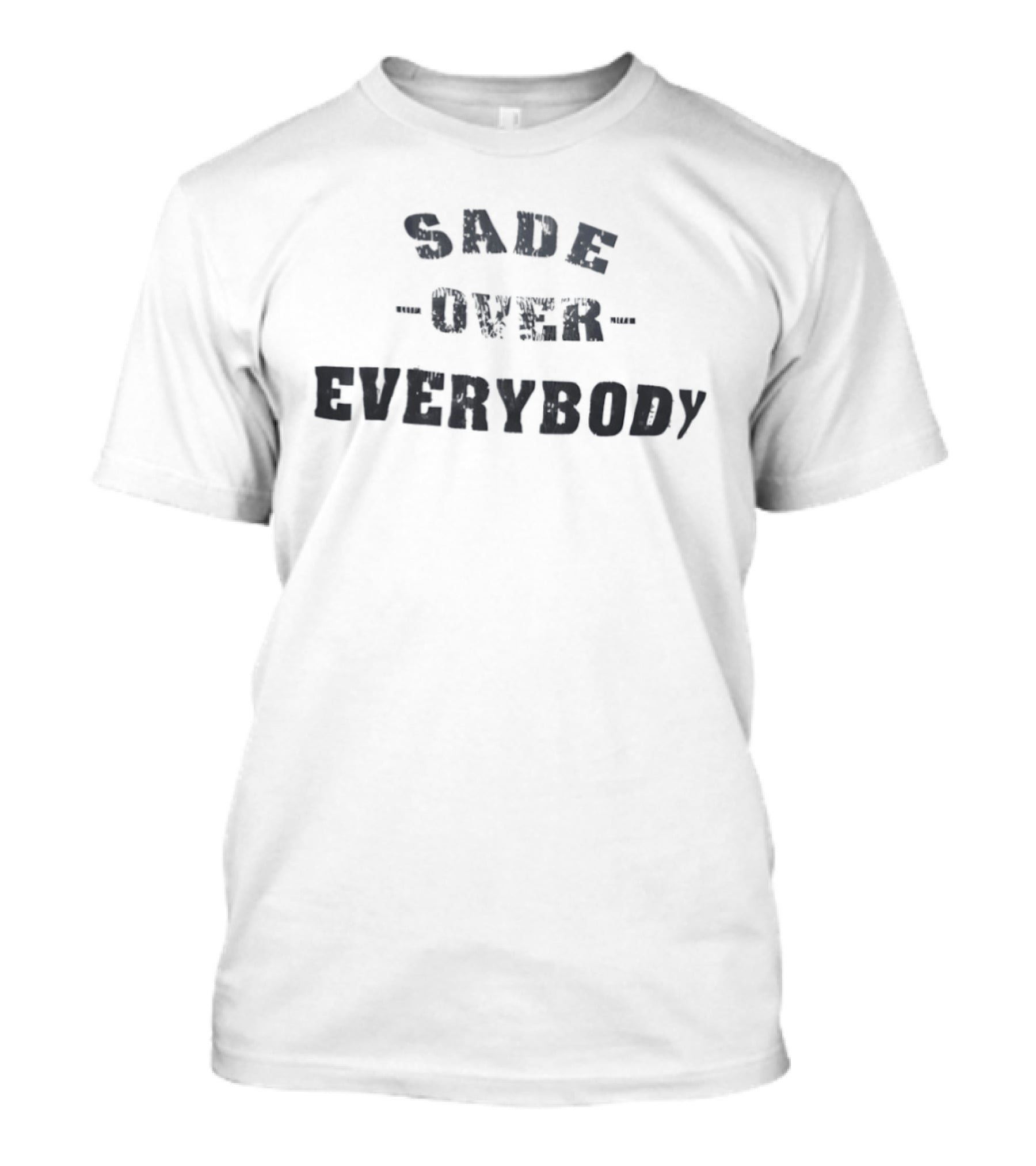 Sade Over Everybody T-Shirt