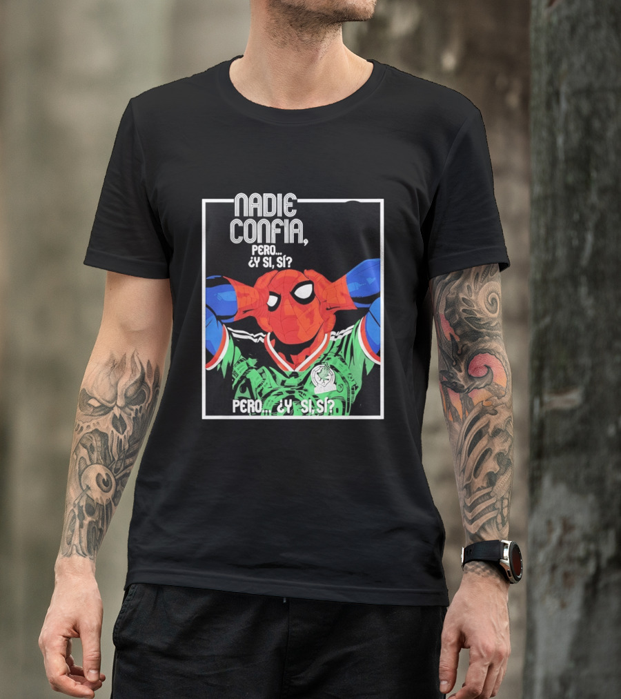 Nadie Confía Pero Y Si Sí Spider Man México Fans T-Shirt