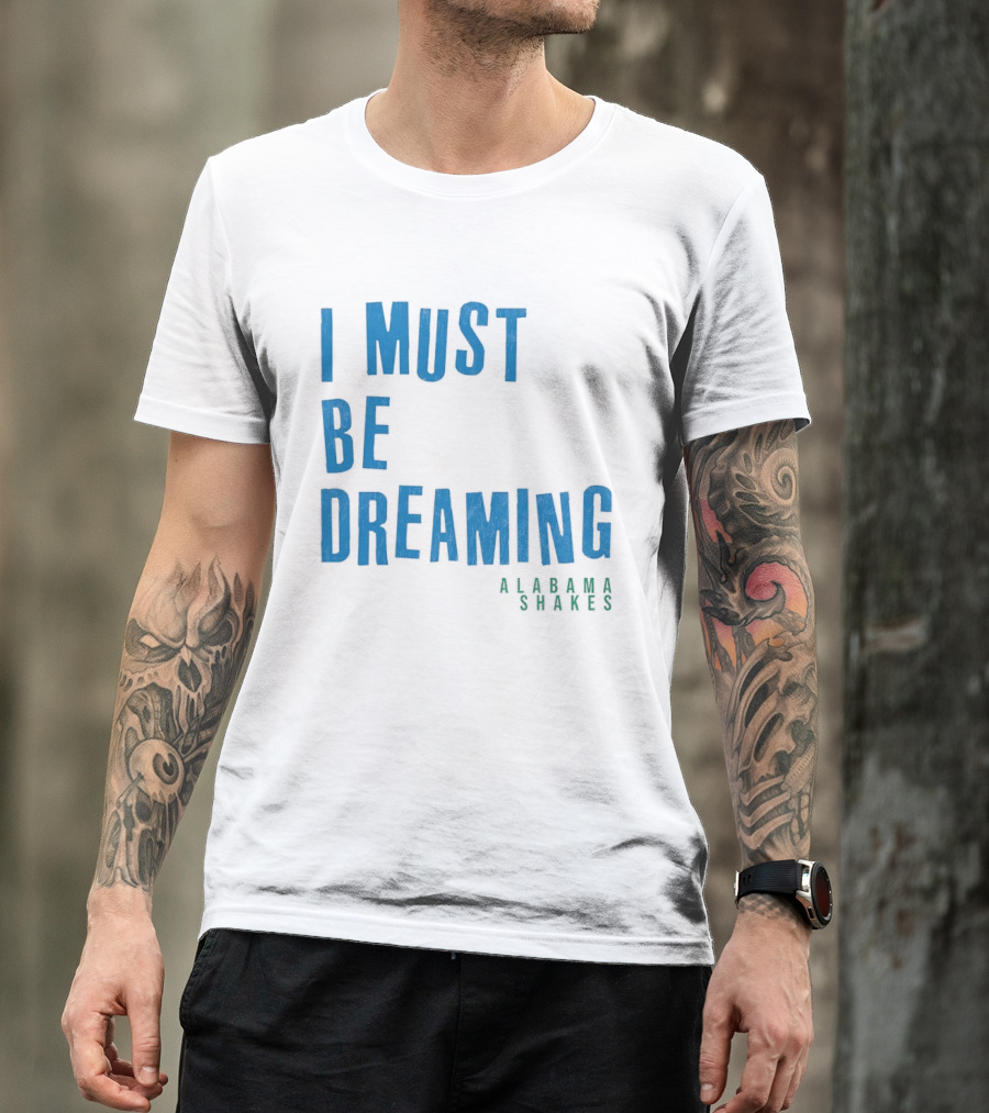Alabama Shakes I Must Be Dreaming T-Shirt