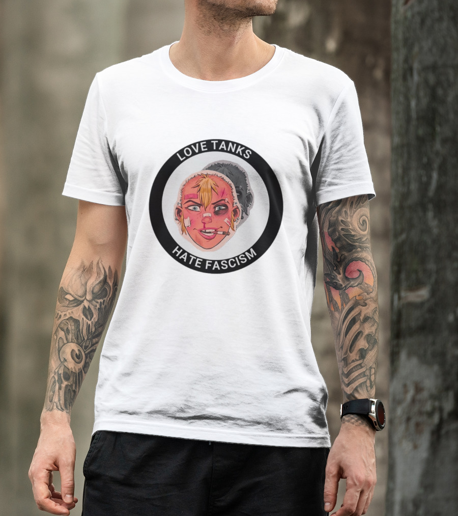 Love Tanks Hate Fascism Anti Fascist Political Protest T-Shirt
