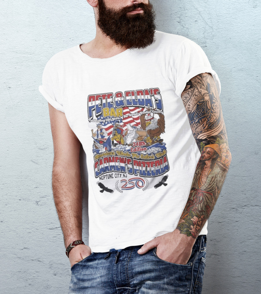 Pete Eldas Bar Carmen's Pizzeria 348th Edition Whole Pie Eaters Club Neptune City NJ Celebrating 250 Years Of America's Greatest Country T-Shirt
