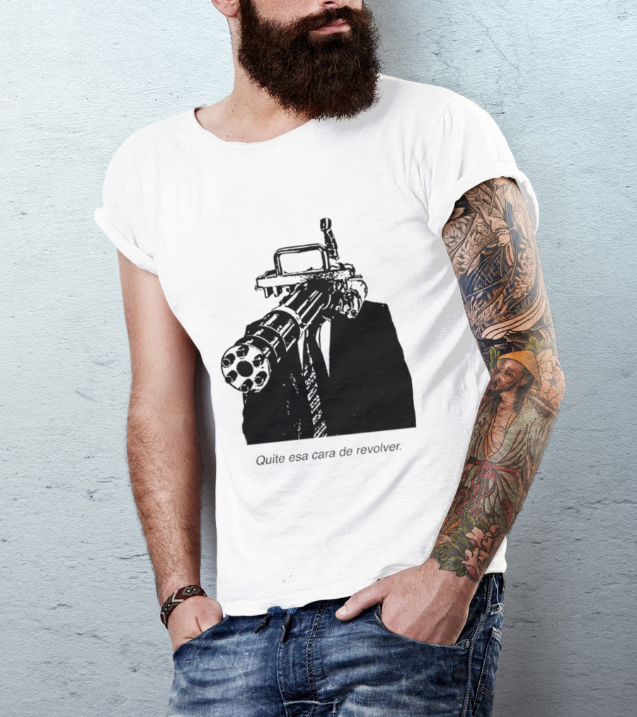 Head Gatling Quite Esa Cara De Revolver T-Shirt
