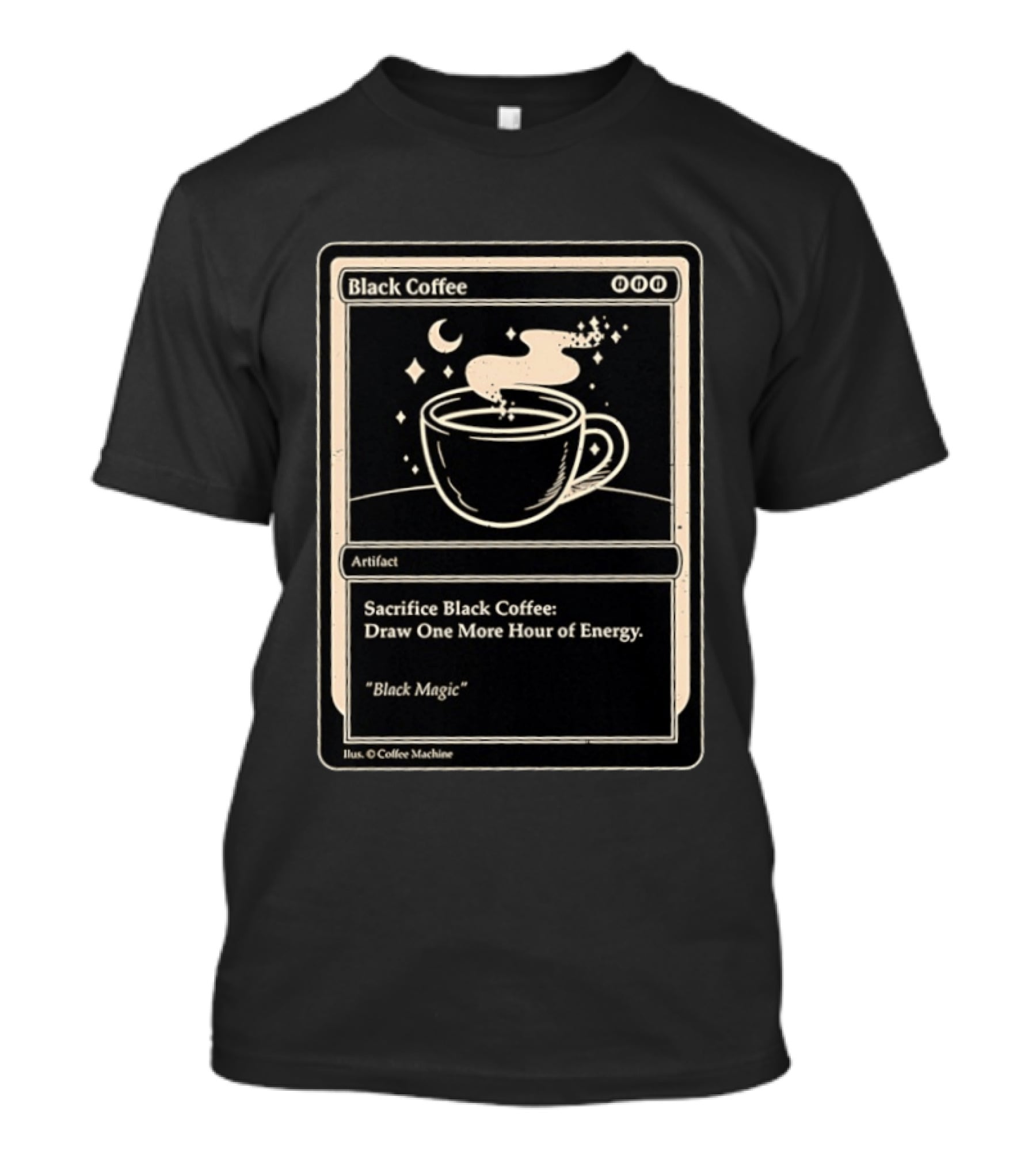 Black Coffee Magic Card Sacrifice For Energy Artifact T-Shirt