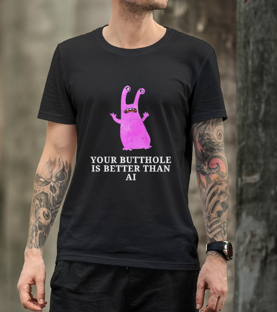 Burrito Meltdown Pink Monster Your Butthole Is Better Than AI T-Shirt