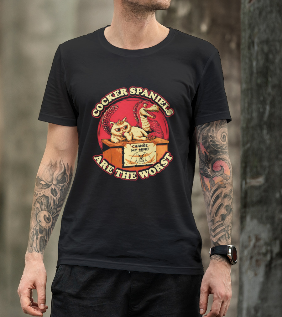 Cocker Spaniels Are The Worst Cat Dinosaur Change My Mind T-Shirt