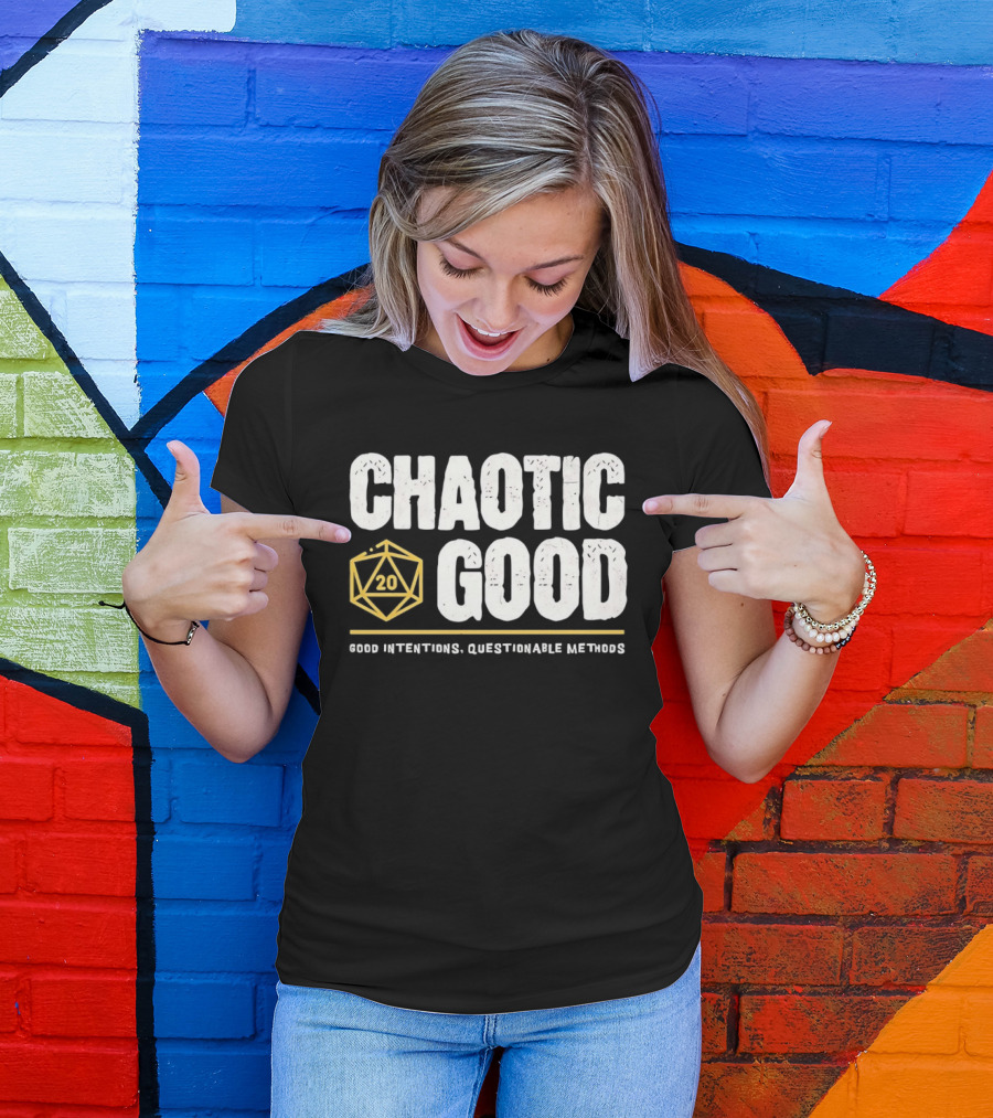 Chaotic Good D20 Good Intentions Questionable Methods T-Shirt