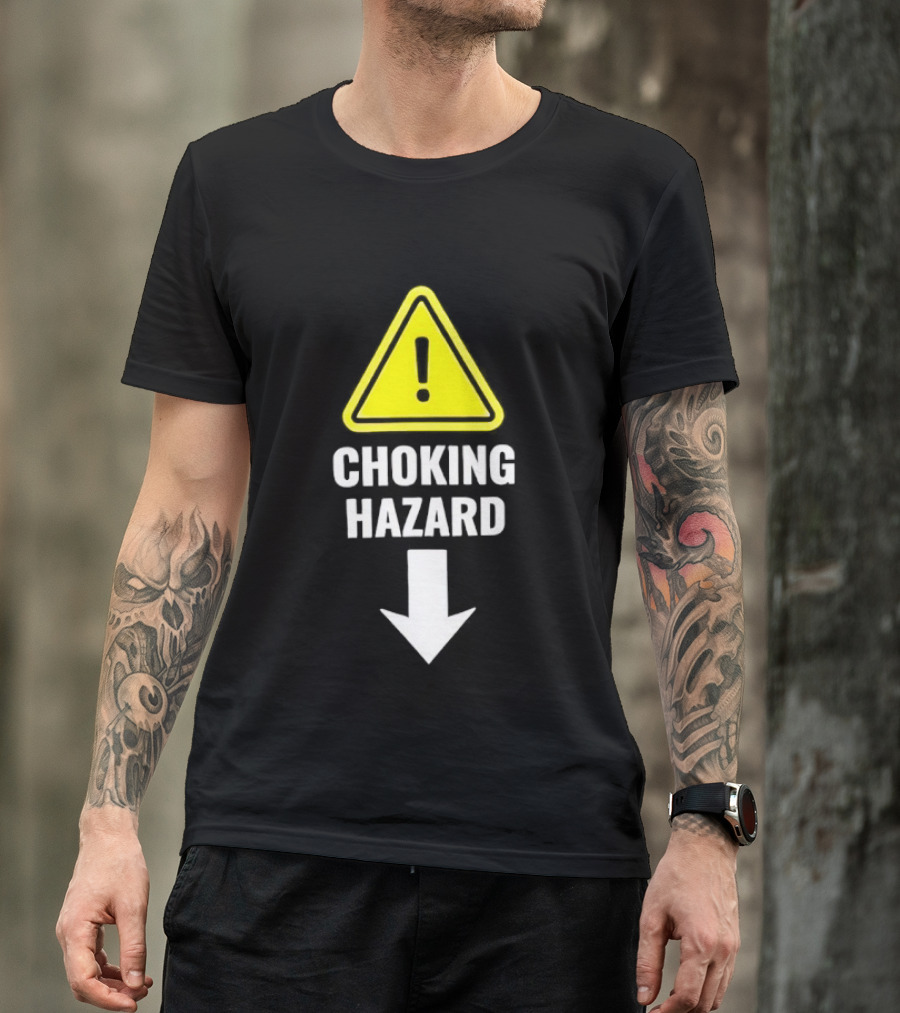 Warning Sign Humor Choking Hazard Arrow Down T-Shirt