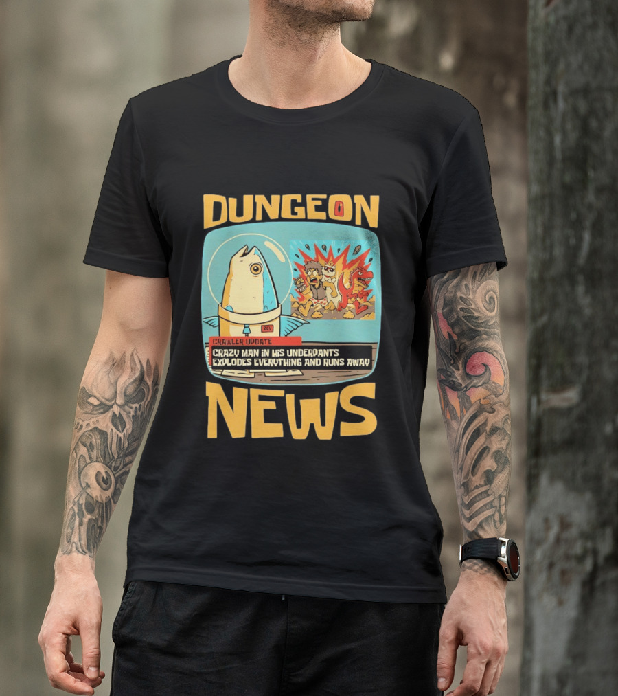 Dungeon News Crawler Update Crazy Man In Underpants Explodes Everything And Runs Away T-Shirt