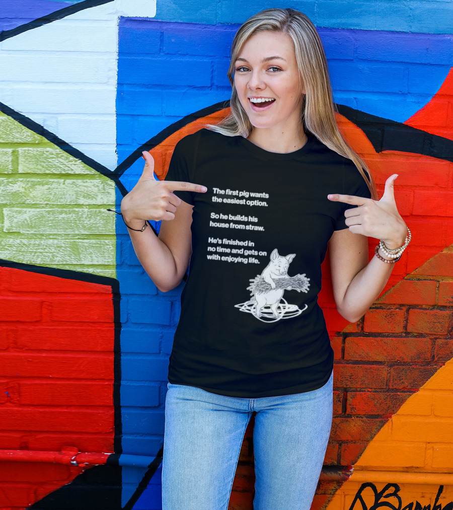 The First Pig Chooses Straw House For Easy Living Enjoyment T-Shirt