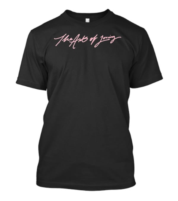 The Art Of Loving T-Shirt