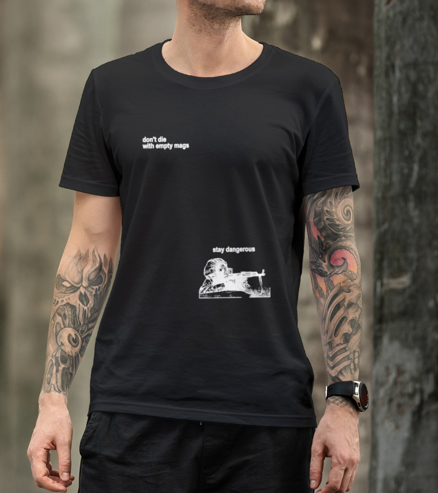 Soldier Don't Die Stay Dangerous Tactical Motivation T-Shirt