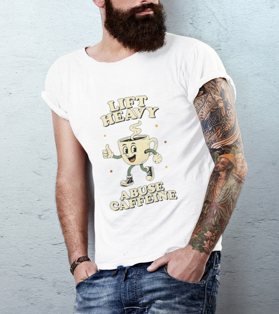 Lift Heavy Abuse Caffeine Cartoon Coffee Gym Workout T-Shirt