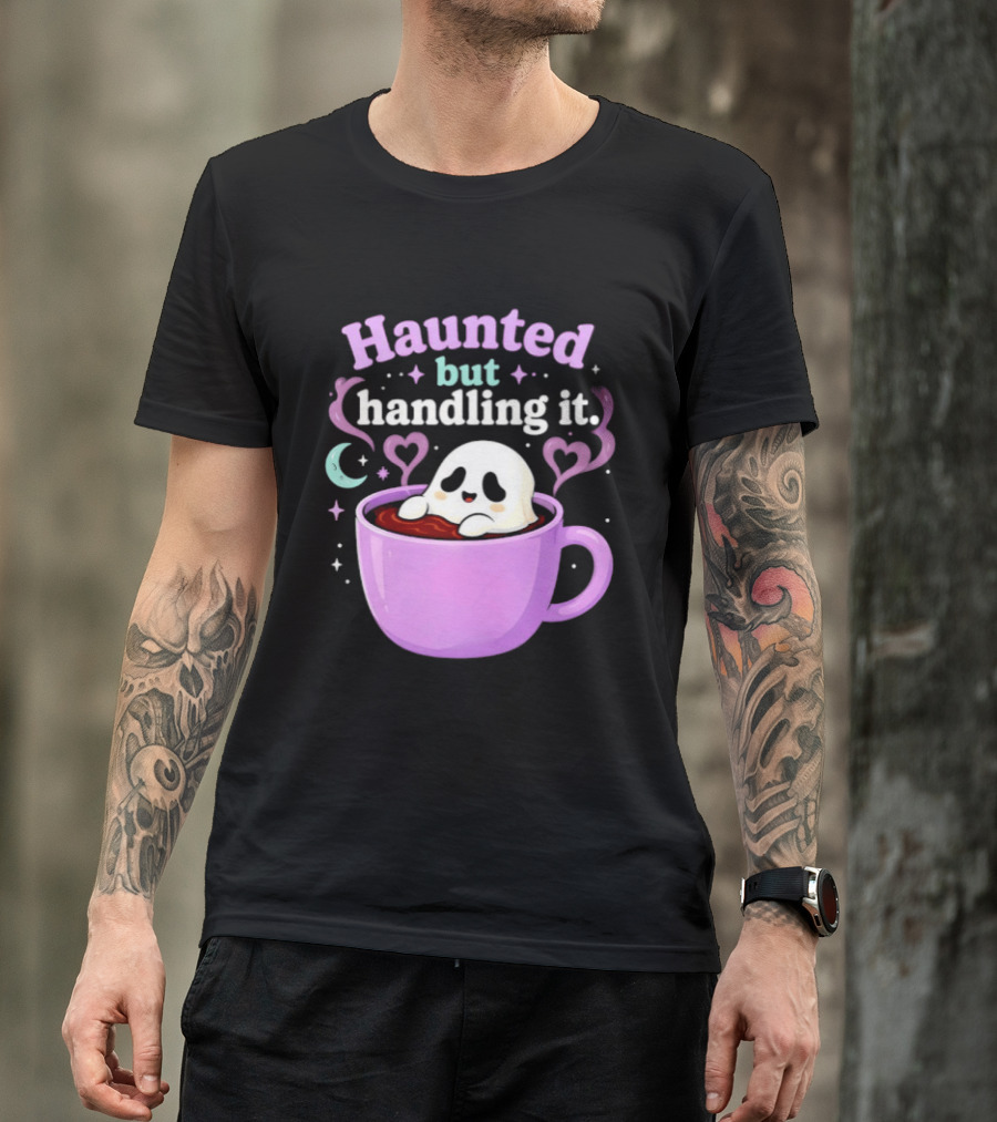 Haunted But Handling It Ghost Coffee Spooky Hearts And Moon T-Shirt