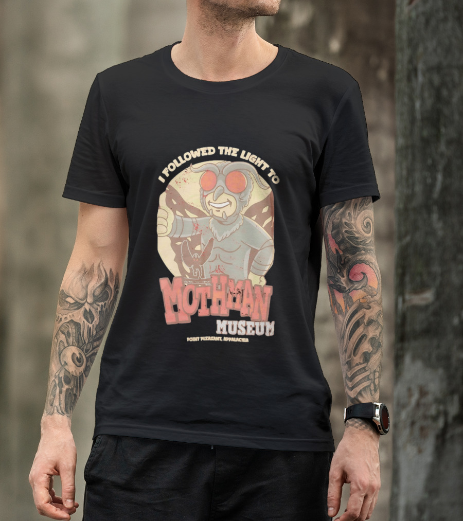 I Followed The Light To Mothman Museum Point Pleasant Appalachia T-Shirt