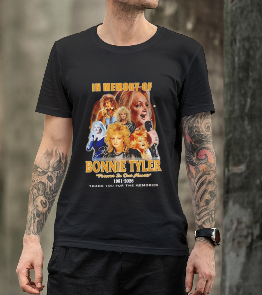 In Memory Of Bonnie Tyler 1951 2026 Forever In Our Hearts Thank You For The Memories T-Shirt