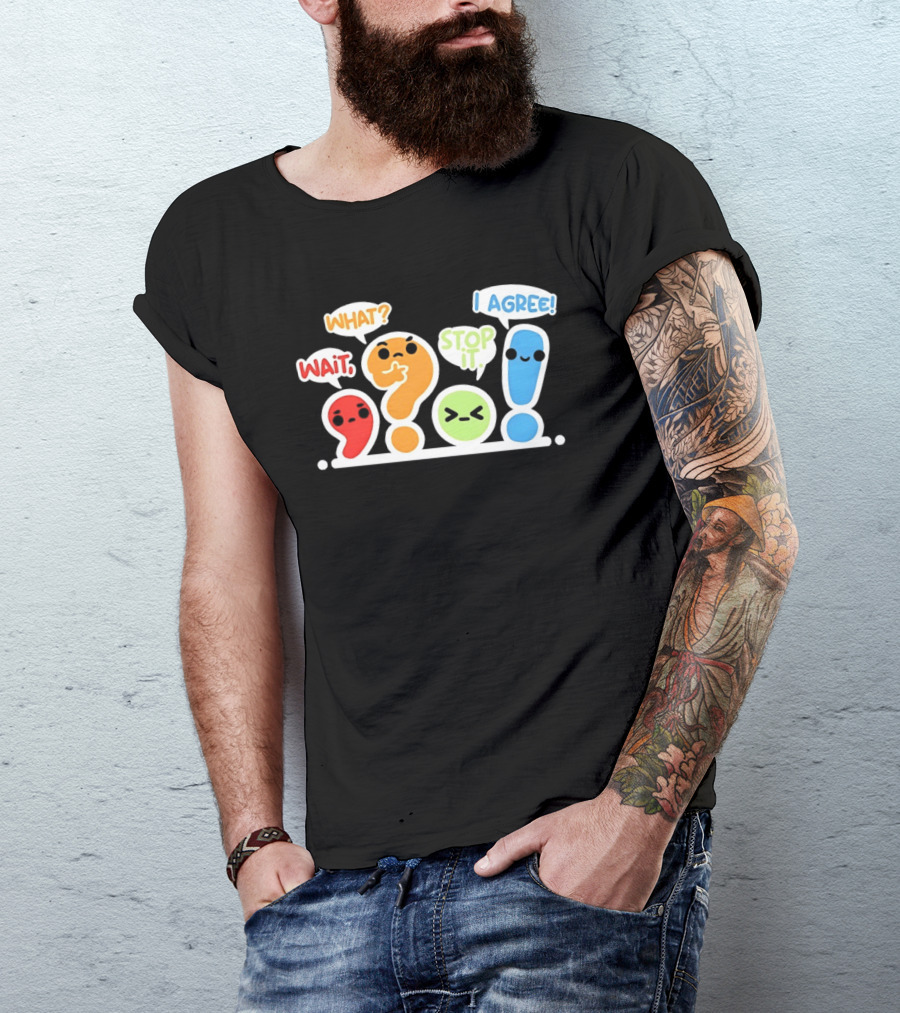 WAIT WHAT STOP IT I AGREE Punctuation Marks Question And Exclamation Cartoon Characters T-Shirt