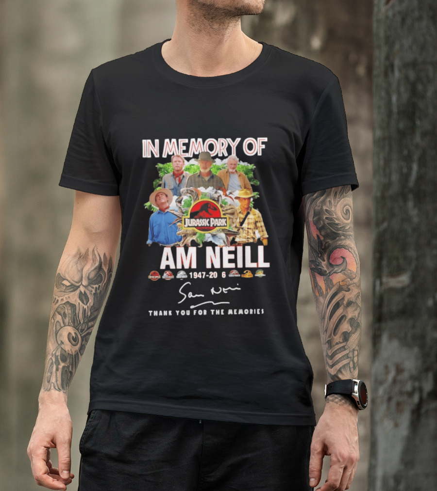In Memory Of Sam Neill 1947 2026 Thank You For The Memories Jurassic Park Signatures T-Shirt