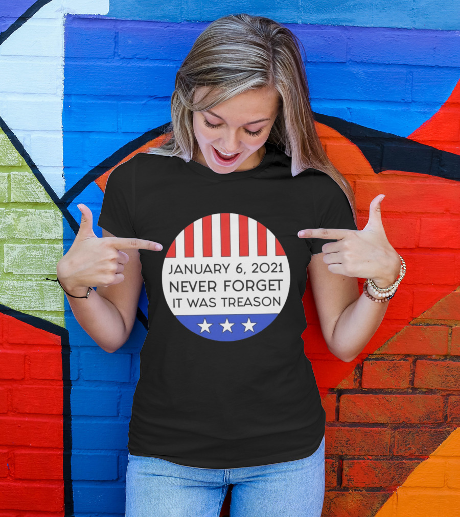 January 6 2021 Never Forget It Was Treason Red White Blue Stars Stripes T-Shirt