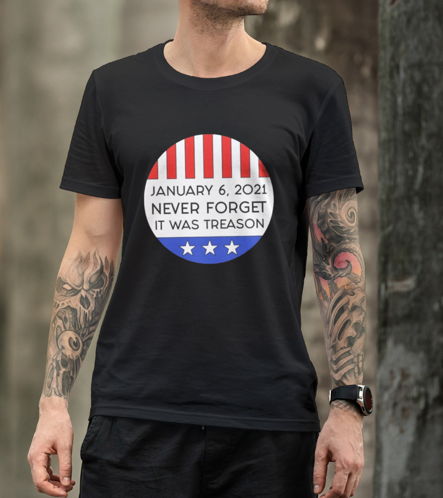 January 6 2021 Never Forget It Was Treason Red White Blue Stars Stripes T-Shirt