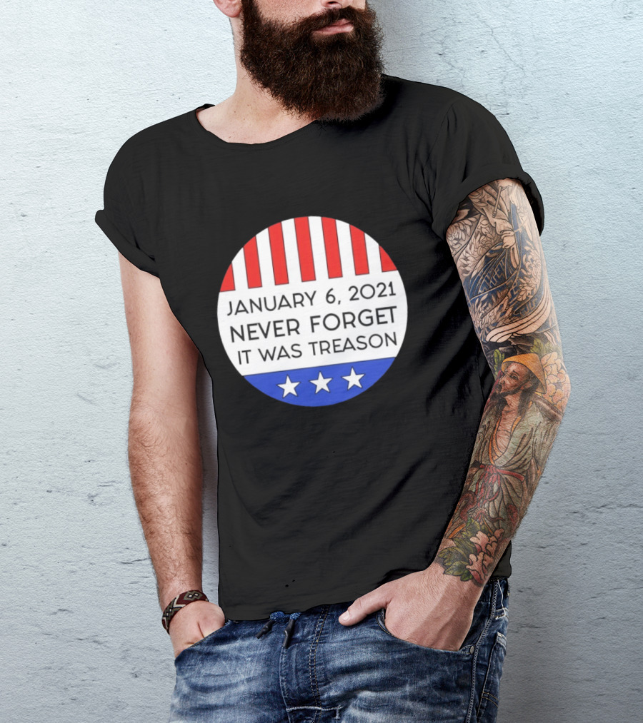 January 6 2021 Never Forget It Was Treason Red White Blue Stars Stripes T-Shirt