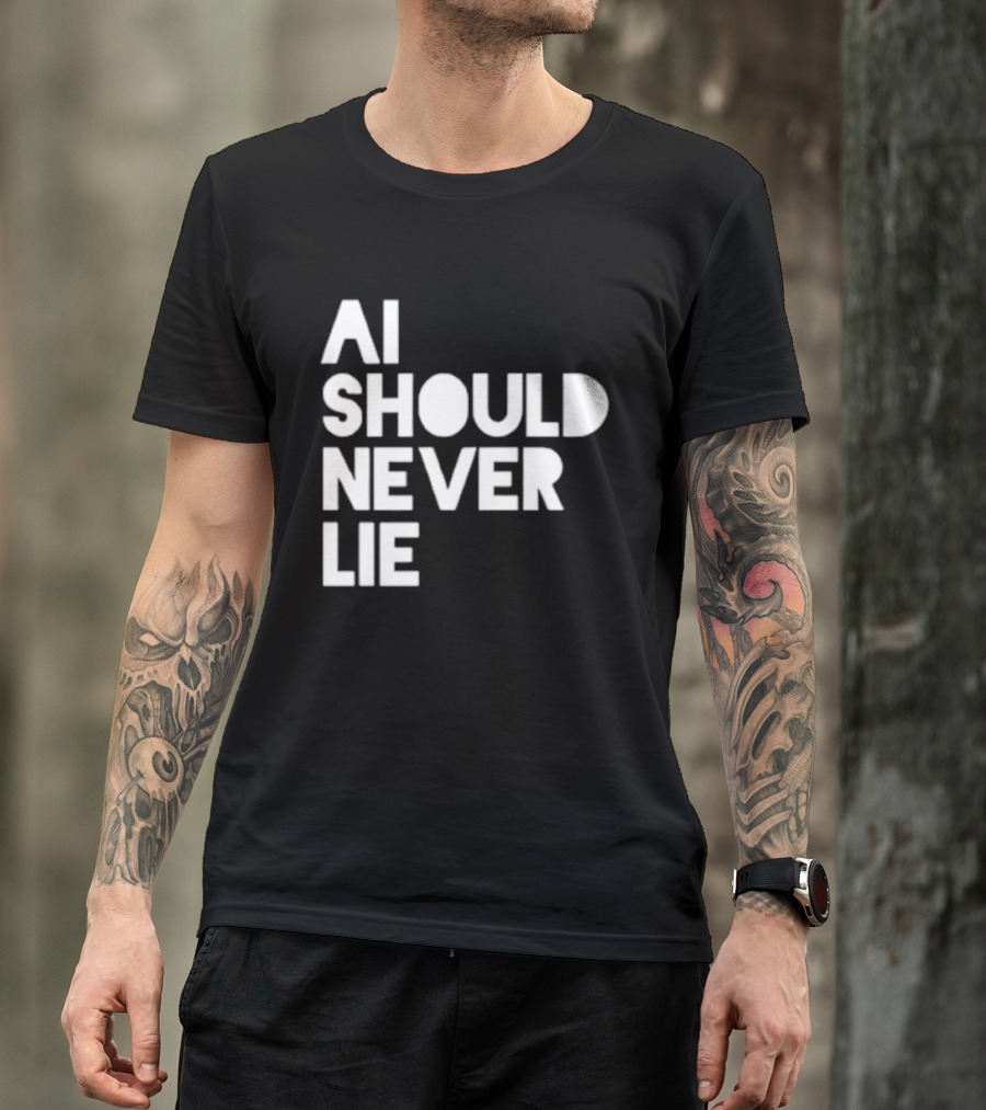 AI Should Never Lie T-Shirt