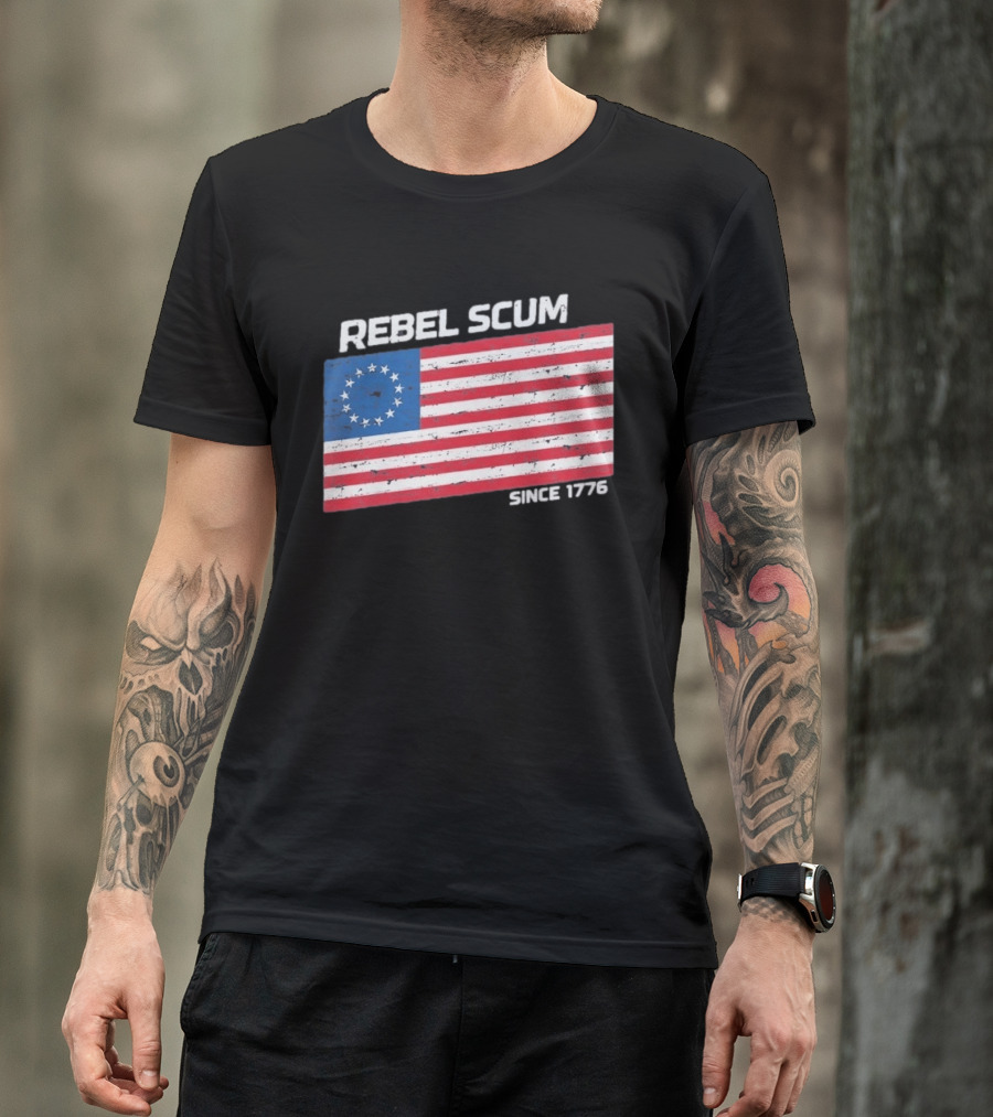 Rebel Scum Since 1776 Betsy Ross Flag T-Shirt