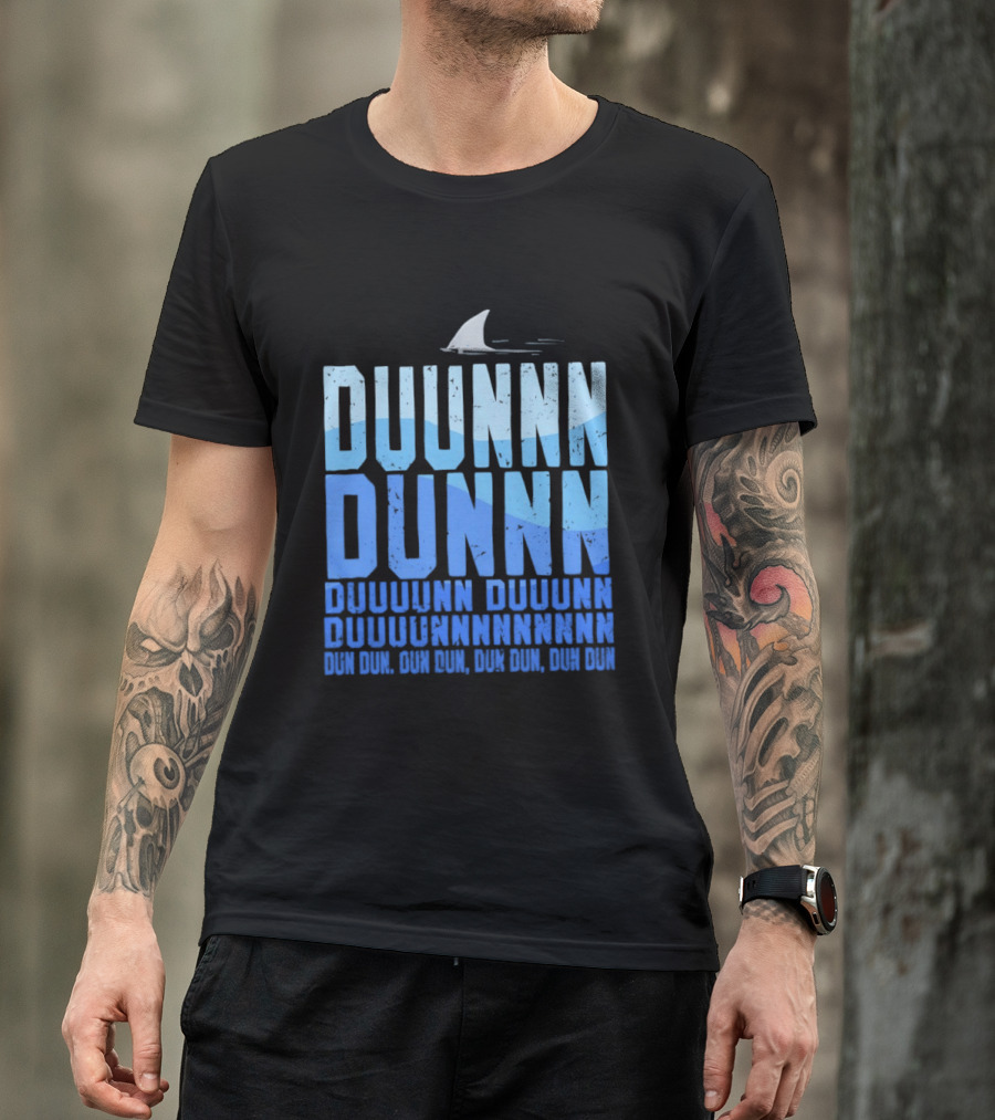 Shark Duunn Dun Duunnn Duunnn Duunnnn Duunnnnnnnn Dun Dun Dun Dun Dun Dun Dun Dun T-Shirt